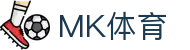 MK体育(mksports)官方入口|app下载|体育娱乐平台
